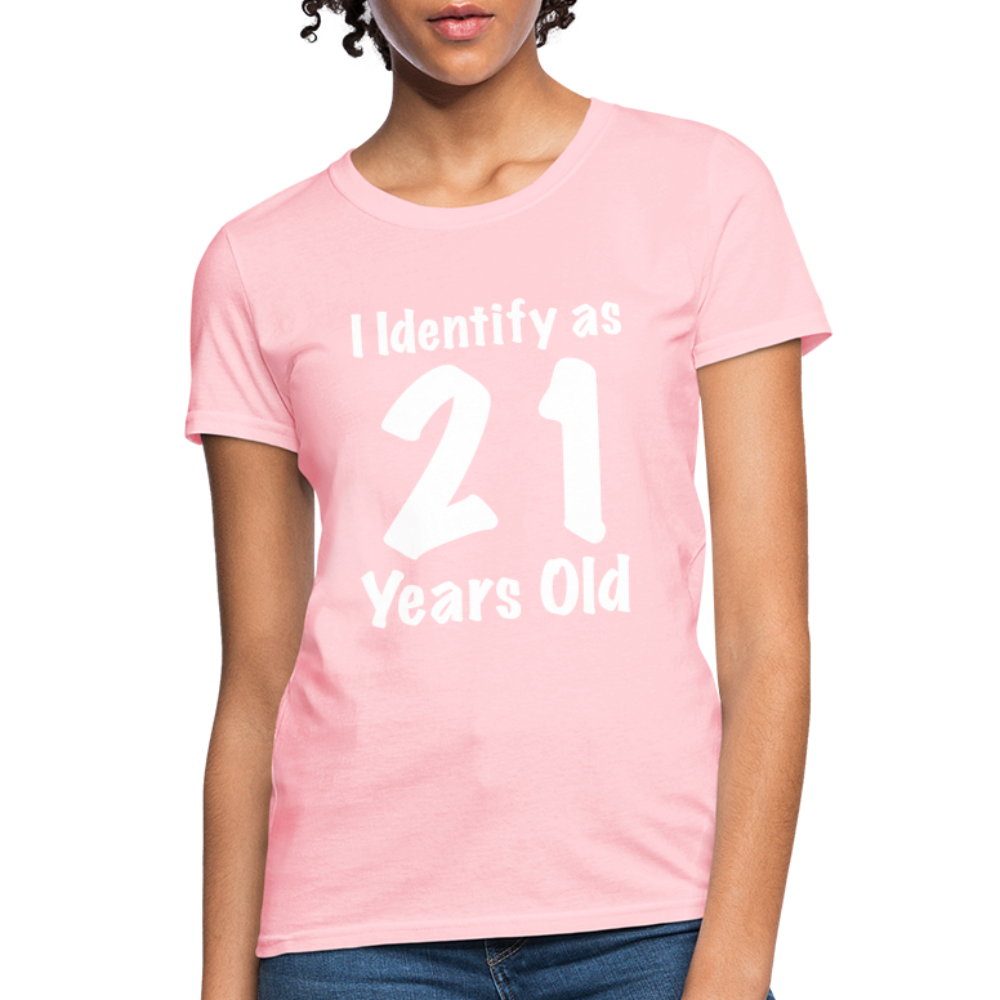 I Identify as 21 Years Old Women's T-Shirt (Birthday Gift Idea) - pink