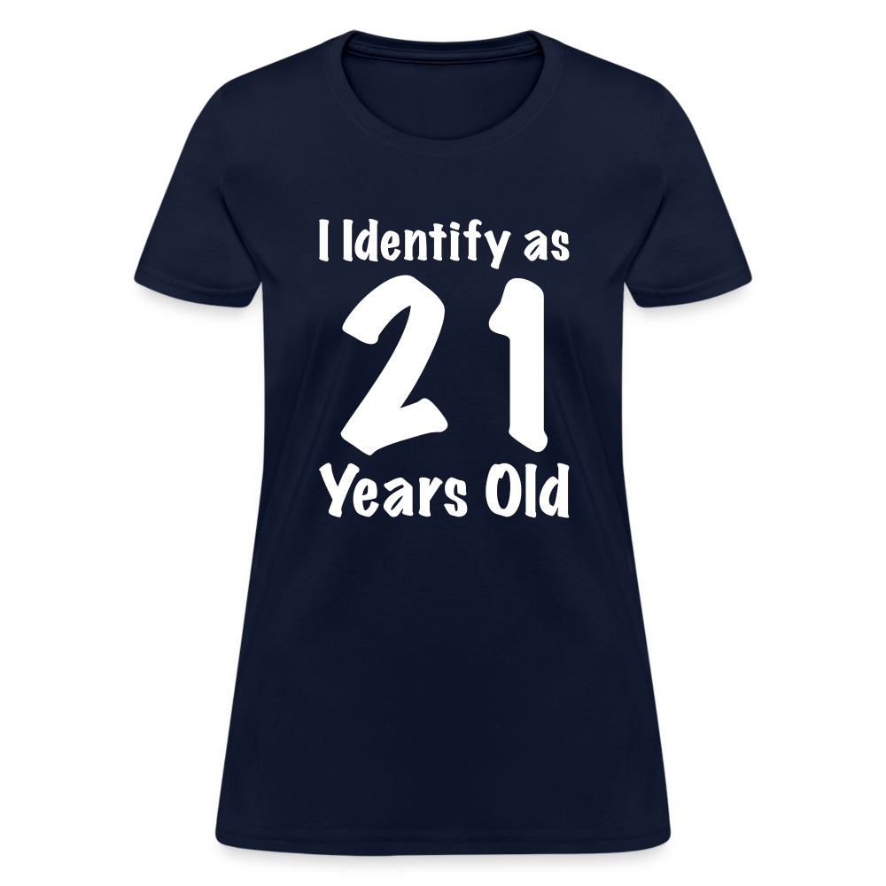 I Identify as 21 Years Old Women's T-Shirt (Birthday Gift Idea) - navy