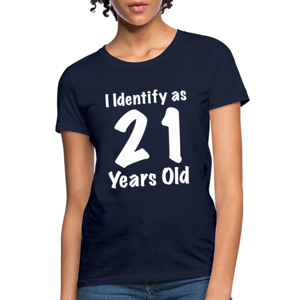 I Identify as 21 Years Old Women's T-Shirt (Birthday Gift Idea) - navy