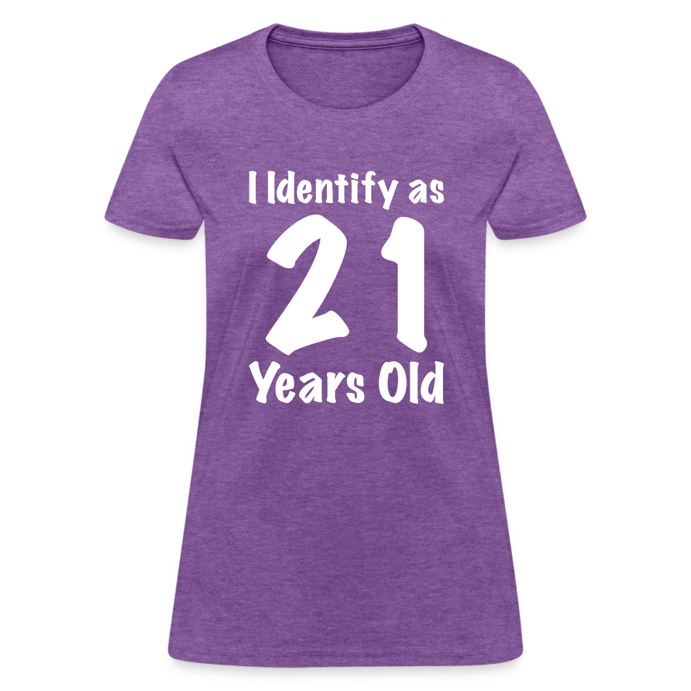 I Identify as 21 Years Old Women's T-Shirt (Birthday Gift Idea) - purple heather