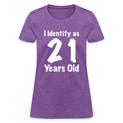 I Identify as 21 Years Old Women's T-Shirt (Birthday Gift Idea) - purple heather