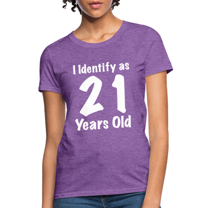 I Identify as 21 Years Old Women's T-Shirt (Birthday Gift Idea) - purple heather