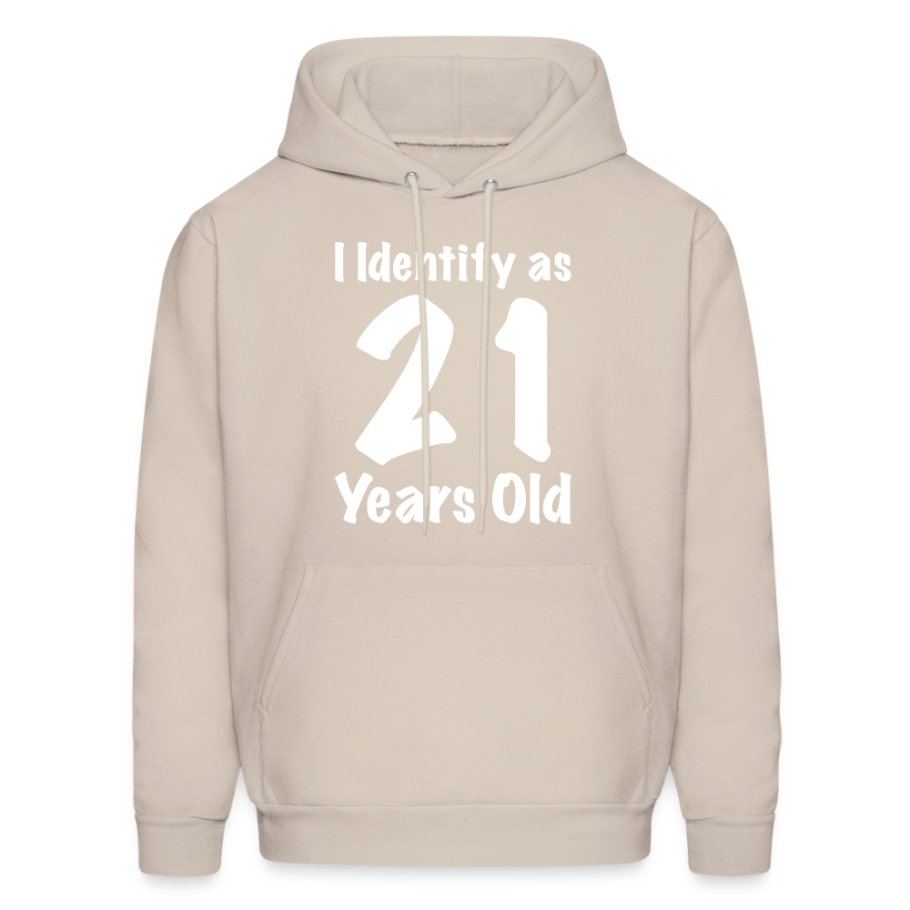 I Identify as 21 Years Old Hoodie (Birthday Gift Idea) - Sand