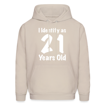 I Identify as 21 Years Old Hoodie (Birthday Gift Idea) - Sand