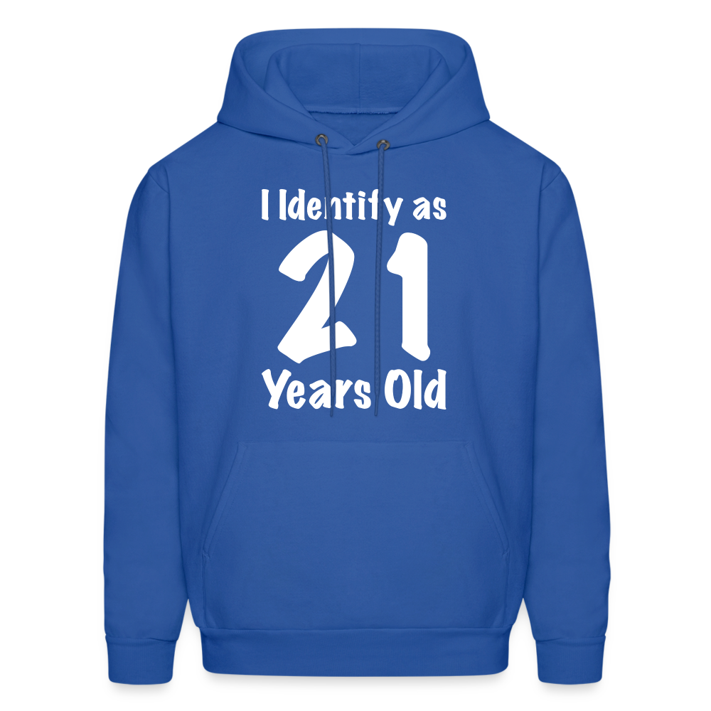 I Identify as 21 Years Old Hoodie (Birthday Gift Idea) - royal blue