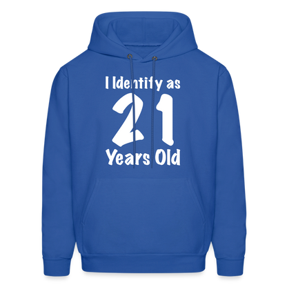 I Identify as 21 Years Old Hoodie (Birthday Gift Idea) - royal blue