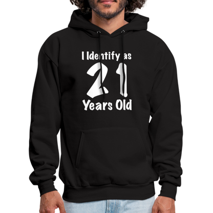 I Identify as 21 Years Old Hoodie (Birthday Gift Idea) - black