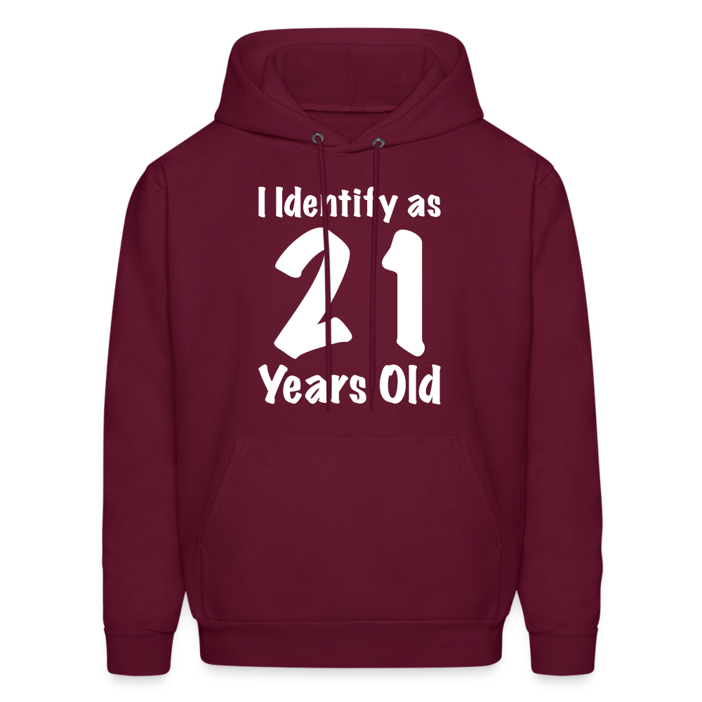 I Identify as 21 Years Old Hoodie (Birthday Gift Idea) - burgundy