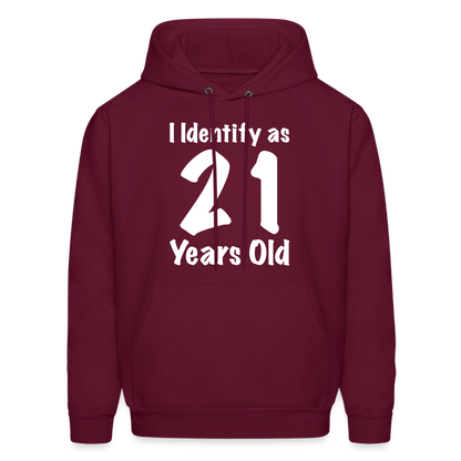 I Identify as 21 Years Old Hoodie (Birthday Gift Idea) - burgundy