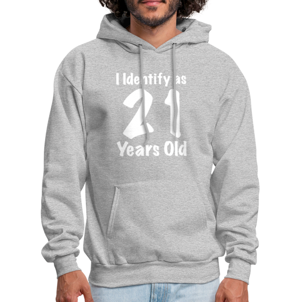 I Identify as 21 Years Old Hoodie (Birthday Gift Idea) - heather gray