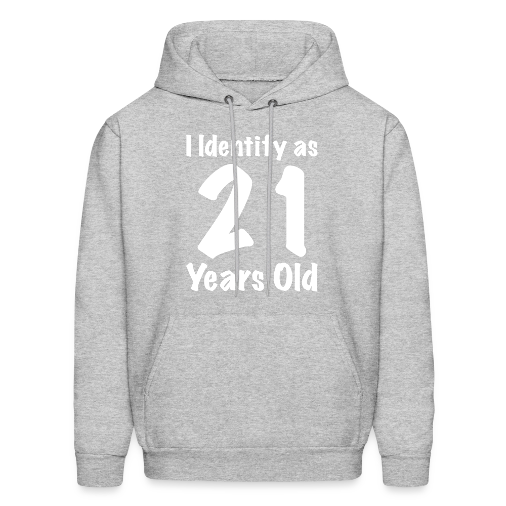 I Identify as 21 Years Old Hoodie (Birthday Gift Idea) - heather gray