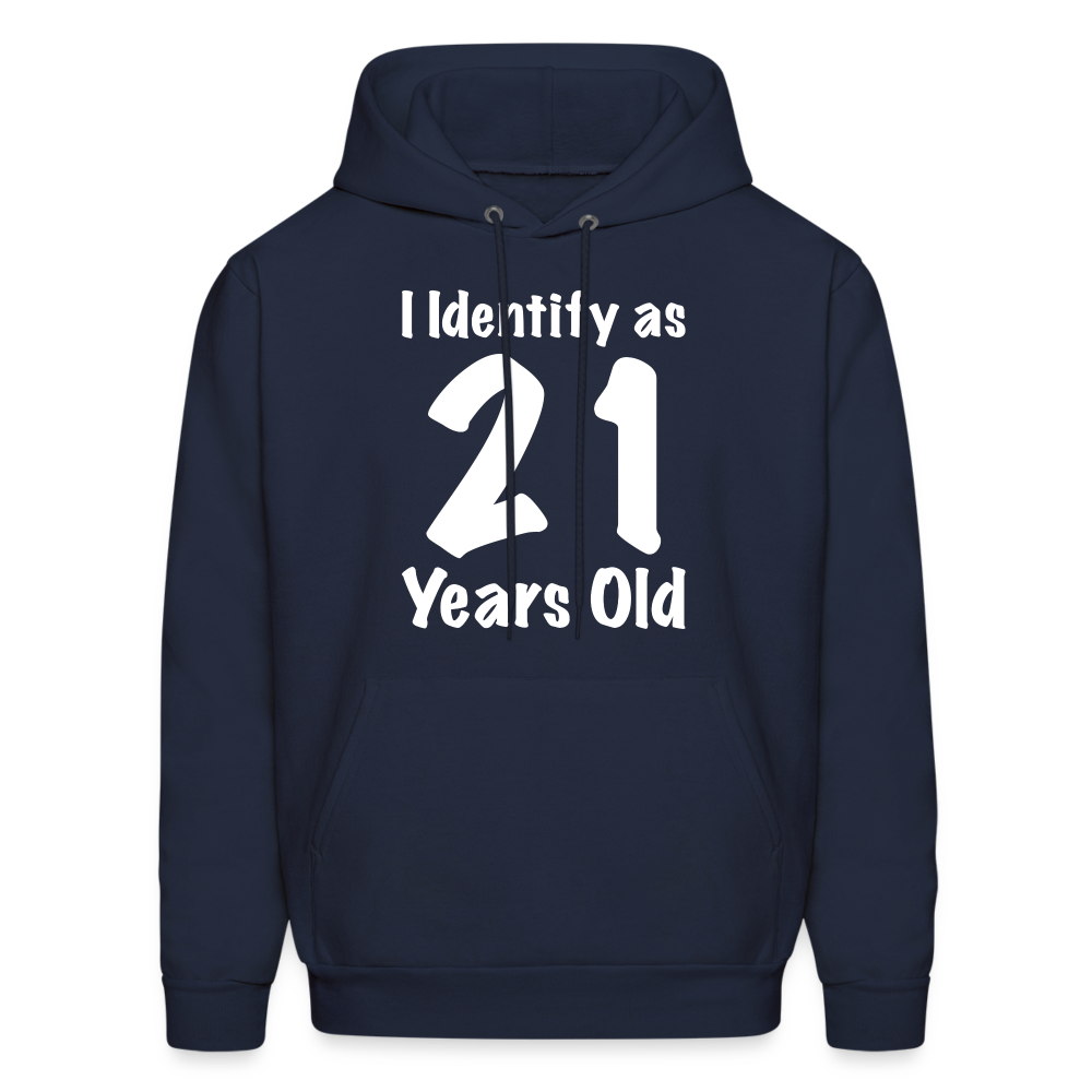 I Identify as 21 Years Old Hoodie (Birthday Gift Idea) - navy