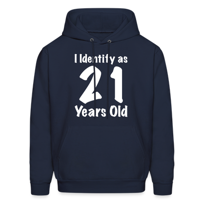 I Identify as 21 Years Old Hoodie (Birthday Gift Idea) - navy