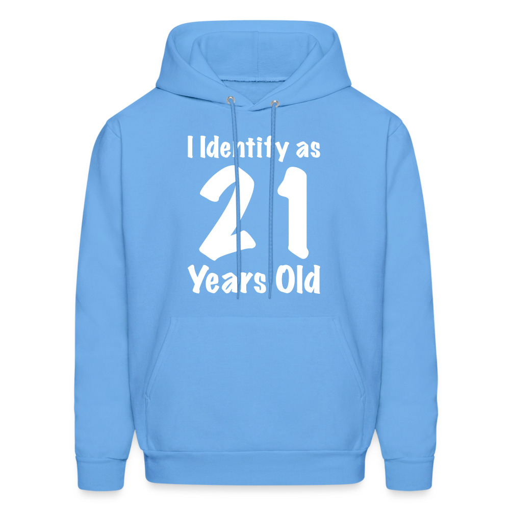 I Identify as 21 Years Old Hoodie (Birthday Gift Idea) - carolina blue