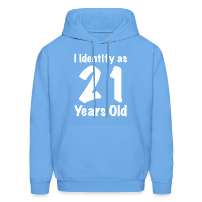 I Identify as 21 Years Old Hoodie (Birthday Gift Idea) - carolina blue