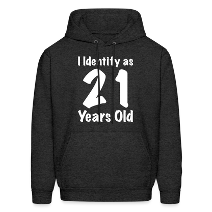 I Identify as 21 Years Old Hoodie (Birthday Gift Idea) - charcoal grey