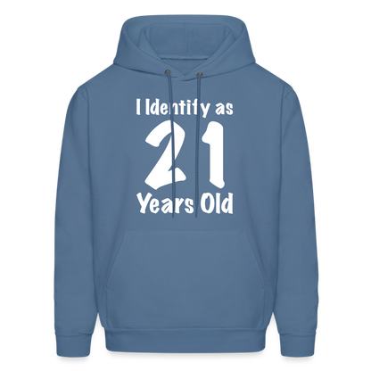 I Identify as 21 Years Old Hoodie (Birthday Gift Idea) - denim blue