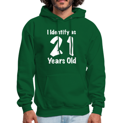 I Identify as 21 Years Old Hoodie (Birthday Gift Idea) - forest green