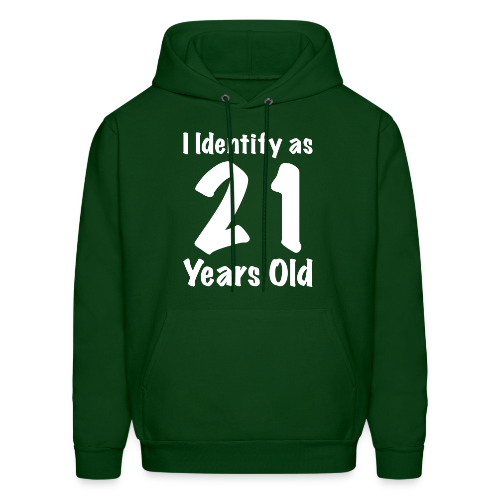 I Identify as 21 Years Old Hoodie (Birthday Gift Idea) - forest green