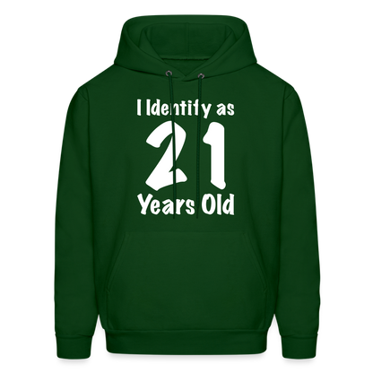 I Identify as 21 Years Old Hoodie (Birthday Gift Idea) - forest green