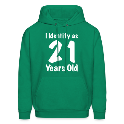 I Identify as 21 Years Old Hoodie (Birthday Gift Idea) - kelly green