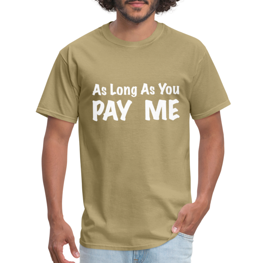 As Long As You Pay Me T-Shirt - khaki