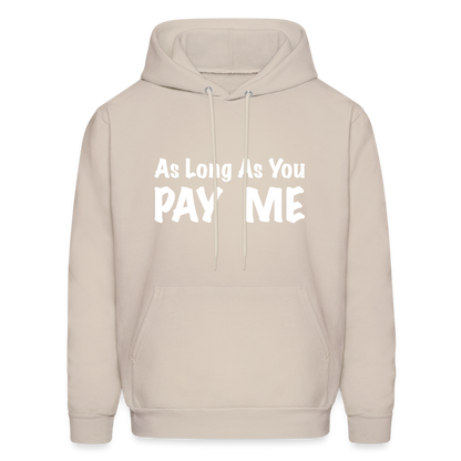 As Long As You Pay Me Hoodie - Sand