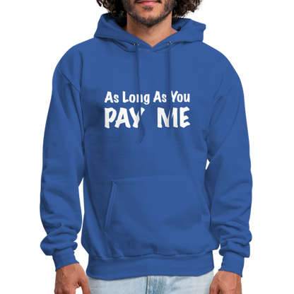 As Long As You Pay Me Hoodie - royal blue