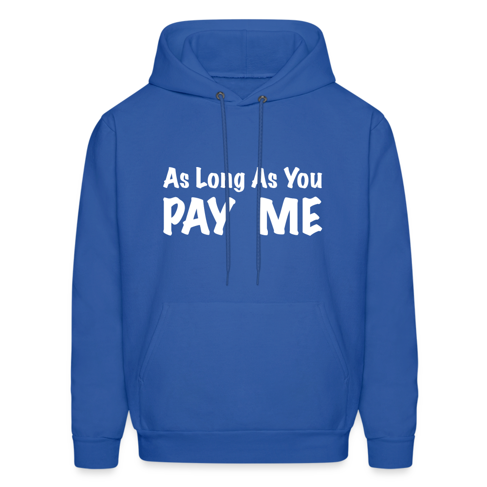 As Long As You Pay Me Hoodie - royal blue