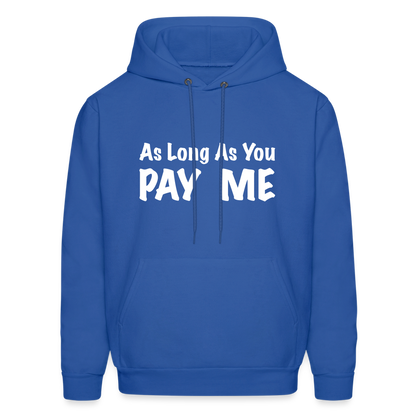 As Long As You Pay Me Hoodie - royal blue