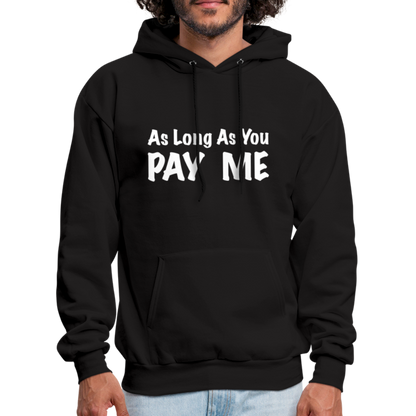 As Long As You Pay Me Hoodie - black