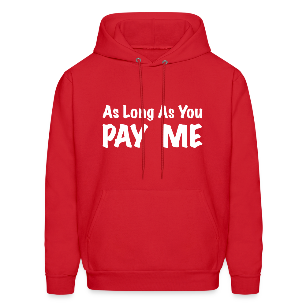 As Long As You Pay Me Hoodie - red