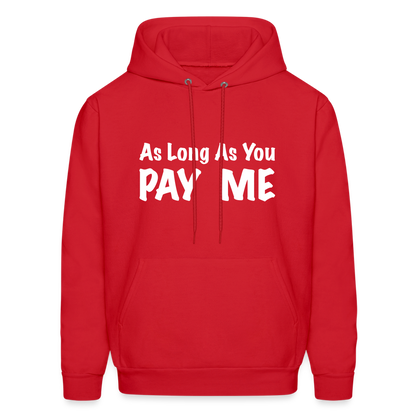 As Long As You Pay Me Hoodie - red