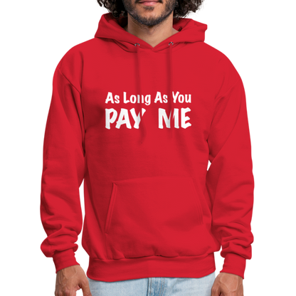 As Long As You Pay Me Hoodie - red