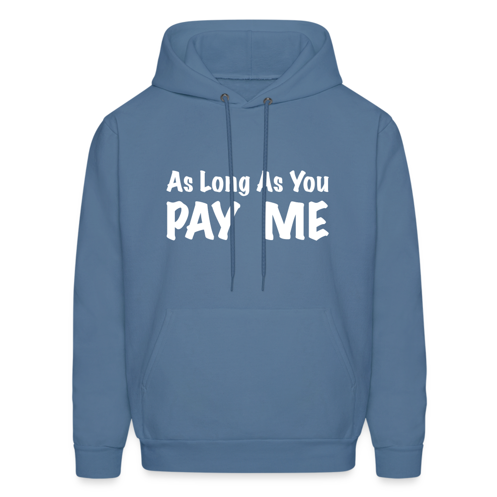 As Long As You Pay Me Hoodie - denim blue