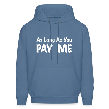 As Long As You Pay Me Hoodie - denim blue