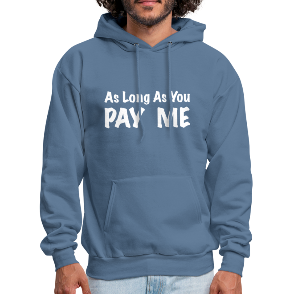 As Long As You Pay Me Hoodie - denim blue