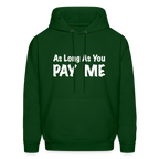 As Long As You Pay Me Hoodie