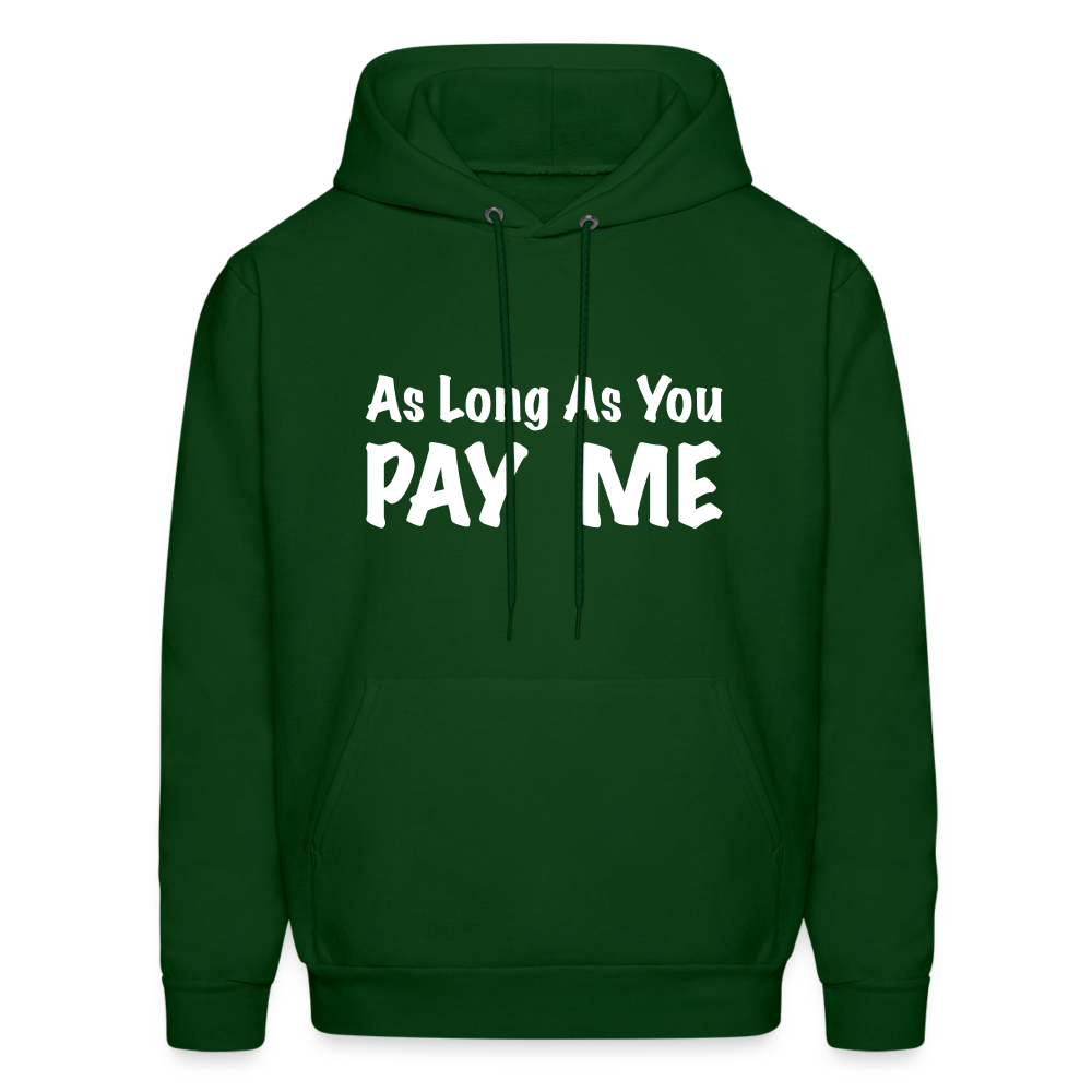 As Long As You Pay Me Hoodie - forest green