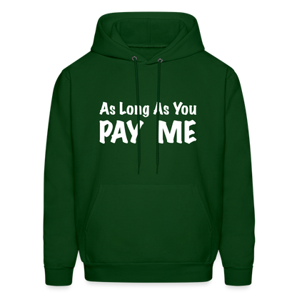 As Long As You Pay Me Hoodie - forest green