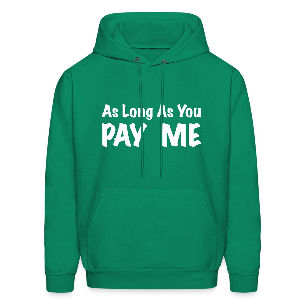 As Long As You Pay Me Hoodie - kelly green