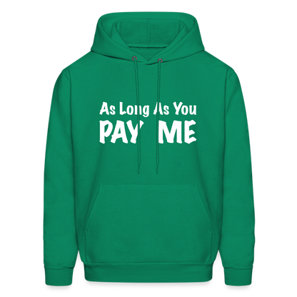 As Long As You Pay Me Hoodie - kelly green