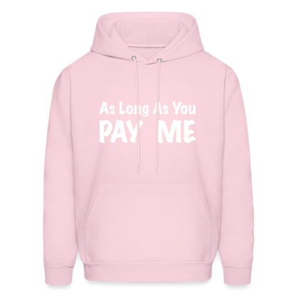 As Long As You Pay Me Hoodie - pale pink