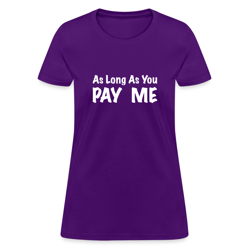 As Long As You Pay Me Women's T-Shirt - purple