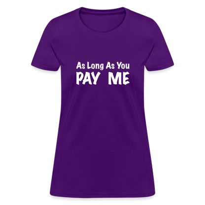 As Long As You Pay Me Women's T-Shirt - purple