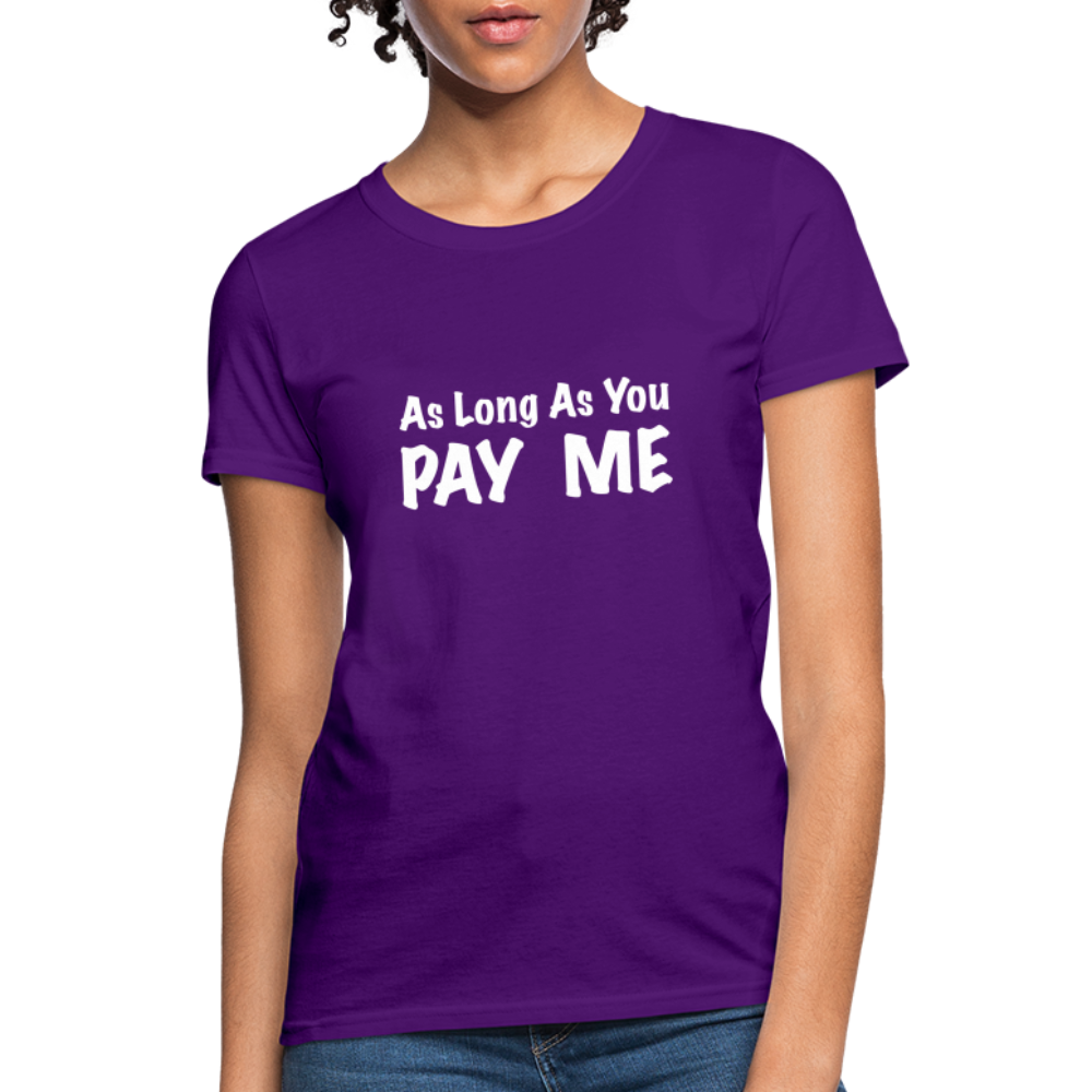 As Long As You Pay Me Women's T-Shirt - purple