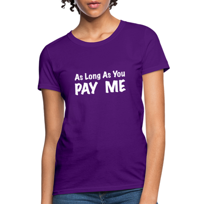 As Long As You Pay Me Women's T-Shirt - purple