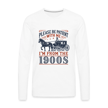 Be Patient With Me I'm From the 1900's Men's Long Sleeve T-Shirt - white