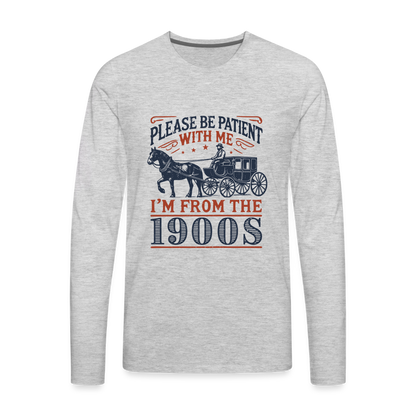 Be Patient With Me I'm From the 1900's Men's Long Sleeve T-Shirt - heather gray