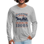 Be Patient With Me I'm From the 1900's Men's Long Sleeve T-Shirt